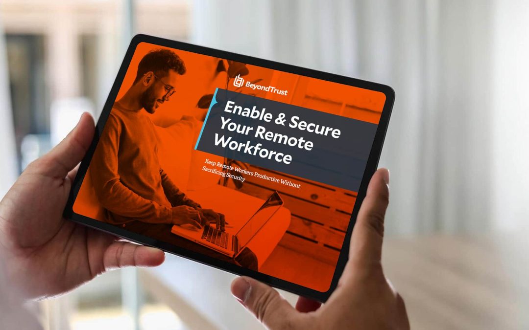 Enable & Secure Your Remote Workforce