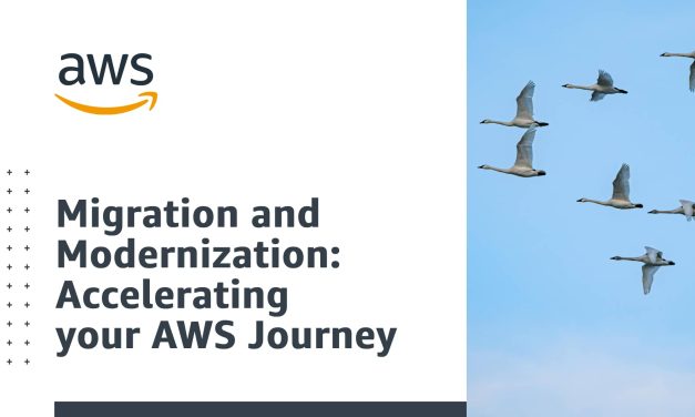 Migration and Modernization: Accelerating your AWS Journey